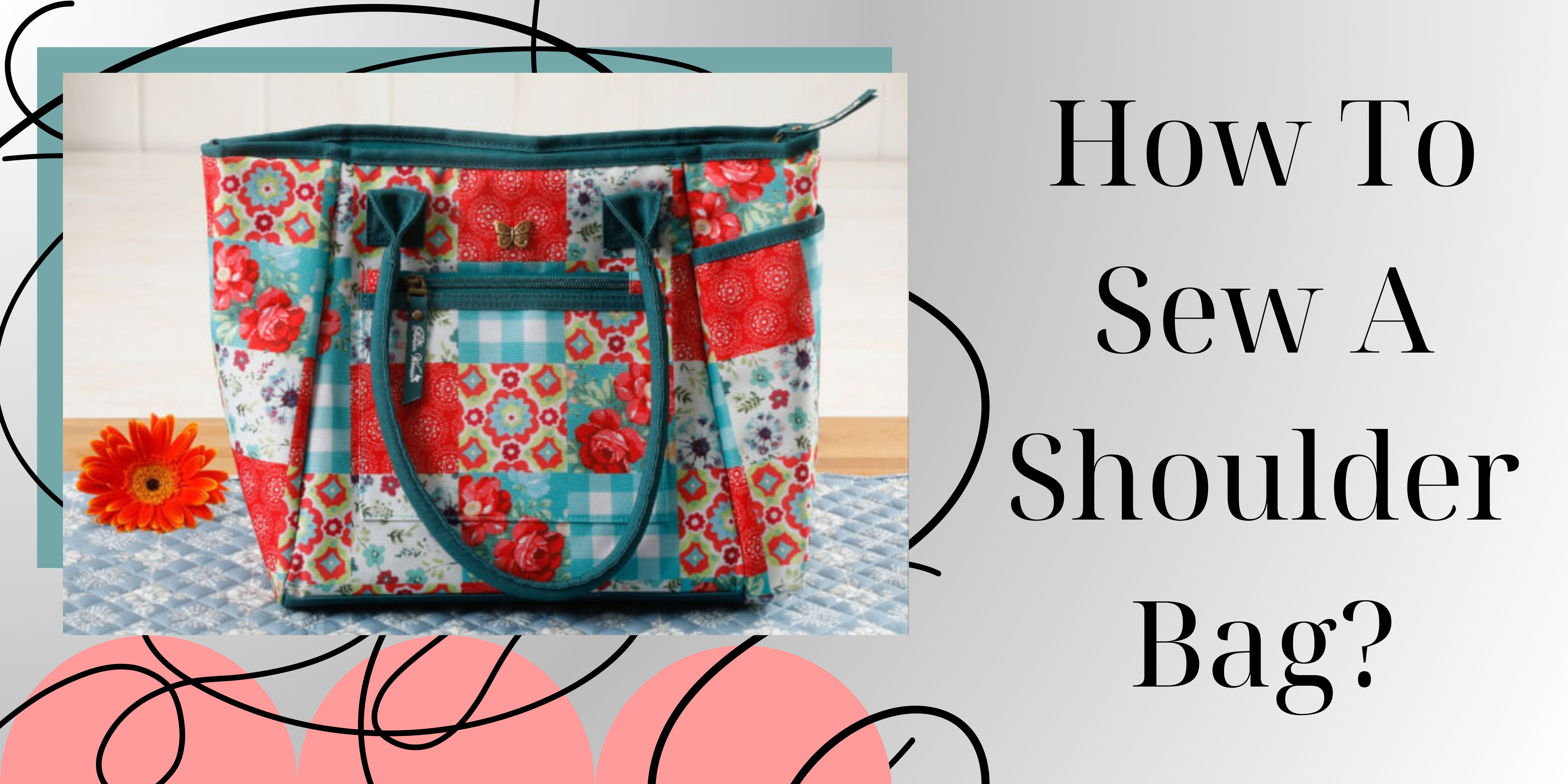 How To Sew A Shoulder Bag?