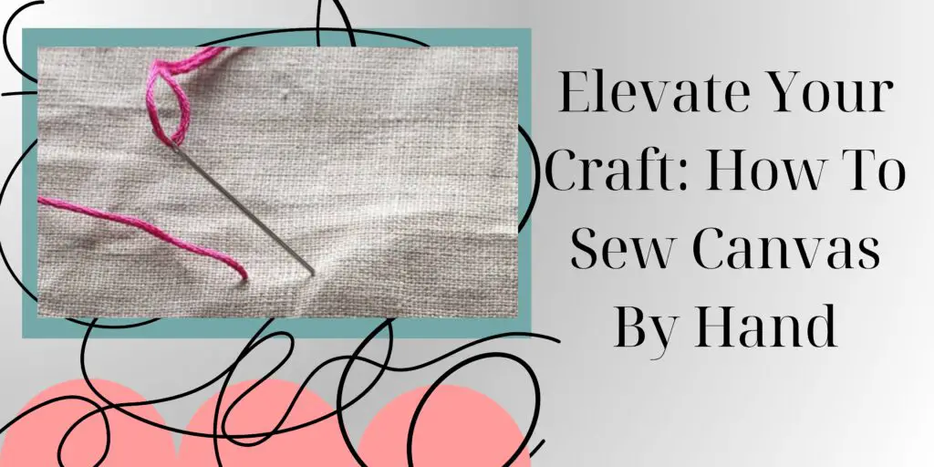 1 Of The Best Way How To Sew Canvas By Hand Qualitatively