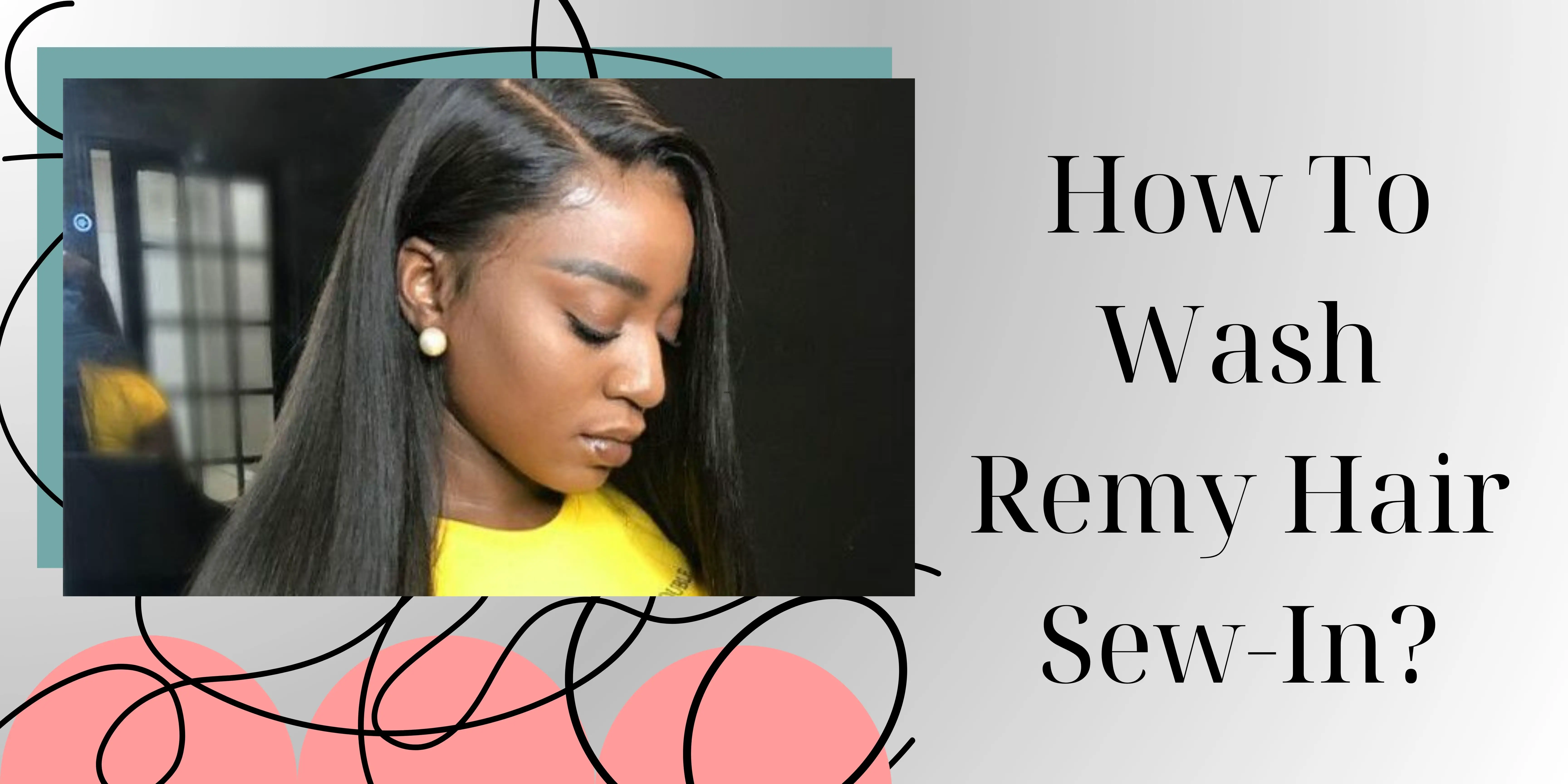How To Wash Remy Hair Sew-In?