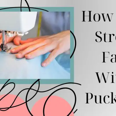 How To Sew Stretchy Fabric Without Puckering?