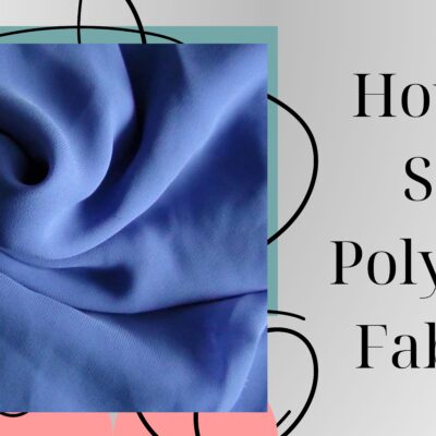 How To Sew Polyester Fabric?